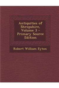 Antiquities of Shropshire, Volume 3 - Primary Source Edition