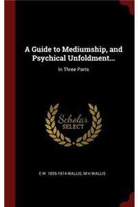 Guide to Mediumship, and Psychical Unfoldment...