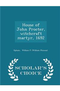 House of John Procter, Witchcraft Martyr, 1692 - Scholar's Choice Edition