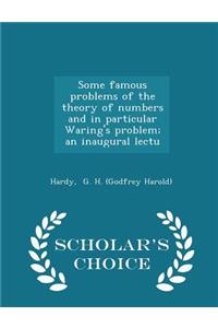 Some Famous Problems of the Theory of Numbers and in Particular Waring's Problem; An Inaugural Lectu - Scholar's Choice Edition