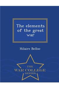 Elements of the Great War .. - War College Series