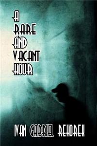 A Rare and Vacant Hour