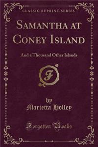 Samantha at Coney Island: And a Thousand Other Islands (Classic Reprint)