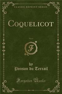 Coquelicot, Vol. 4 (Classic Reprint)