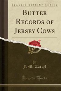 Butter Records of Jersey Cows (Classic Reprint)