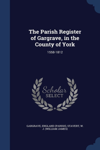 The Parish Register of Gargrave, in the County of York