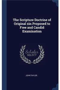 The Scripture Doctrine of Original Sin Proposed to Free and Candid Examination