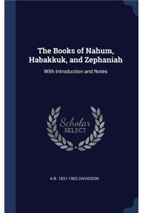 The Books of Nahum, Habakkuk, and Zephaniah