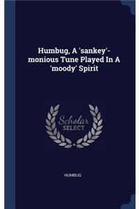 Humbug, A 'sankey'-monious Tune Played In A 'moody' Spirit