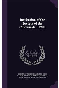 Institution of the Society of the Cincinnati ... 1783