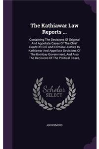 The Kathiawar Law Reports ...