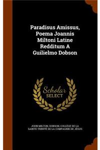 Paradisus Amissus, Poema Joannis Miltoni Latine Redditum A Guilielmo Dobson