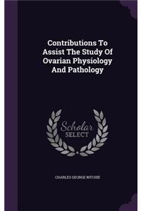Contributions To Assist The Study Of Ovarian Physiology And Pathology