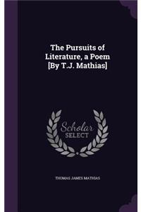 The Pursuits of Literature, a Poem [By T.J. Mathias]