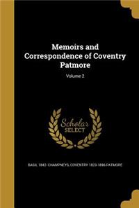 Memoirs and Correspondence of Coventry Patmore; Volume 2