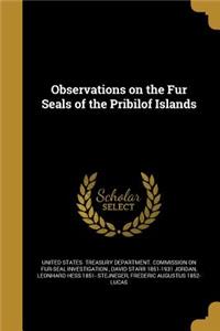 Observations on the Fur Seals of the Pribilof Islands