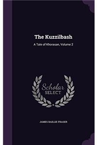 THE KUZZILBASH: A TALE OF KHORASAN; VOLU