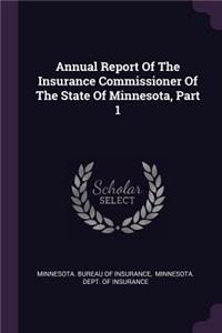 Annual Report of the Insurance Commissioner of the State of Minnesota, Part 1