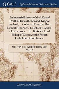 AN IMPARTIAL HISTORY OF THE LIFE AND DEA