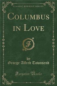 Columbus in Love (Classic Reprint)