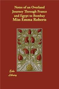 Notes of an Overland Journey Through France and Egypt to Bombay