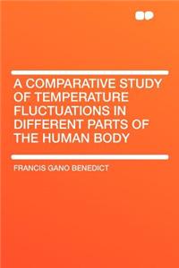 A Comparative Study of Temperature Fluctuations in Different Parts of the Human Body