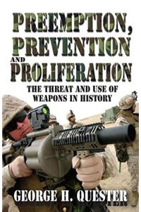 Preemption, Prevention and Proliferation: The Threat and Use of Weapons in History