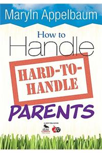How to Handle Hard-to-Handle Parents