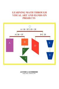 Learning Math Through Visual Art and Hands on Projects