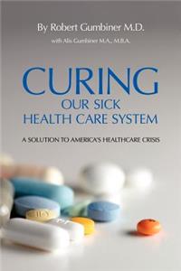 Curing Our Sick Health Care System
