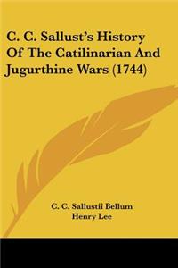 C. C. Sallust's History Of The Catilinarian And Jugurthine Wars (1744)