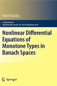 Nonlinear Differential Equations of Monotone Types in Banach Spaces