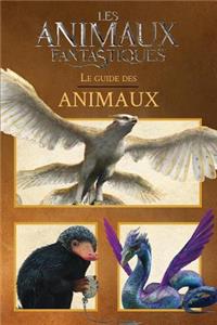 Les Animaux Fantastiques: Le Guide Des Animaux