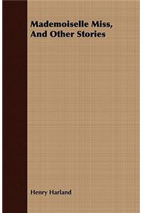 Mademoiselle Miss, And Other Stories