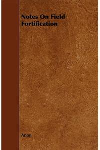 Notes on Field Fortification