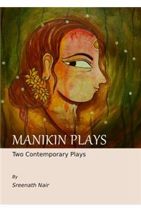 Manikin Plays: Two Contemporary Plays