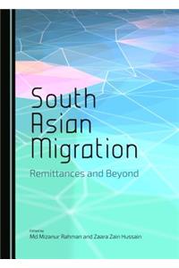 South Asian Migration: Remittances and Beyond