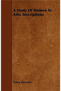A Study Of Women In Attic Inscriptions