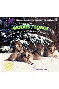 Wolves: Life in the Pack / Lobos: Vida En La Manada
