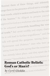 Roman Catholic Beliefs: God's or Man's?