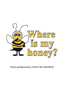 Where Is My Honey?