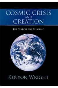 Cosmic Crisis and Creation