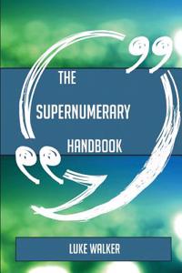 The Supernumerary Handbook - Everything You Need to Know about Supernumerary