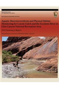 Aquatic Macroinvertebrate and Physical Habitat Monitoring for Coyote Gulch and the Escalante River in Glen Canyon National Recreation Area