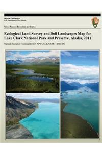 Ecological Land Survey and Soil Landscapes Map for Lake Clark National Park and Preserve, Alaska, 2011