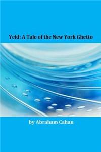 Yekl: A Tale of the New York Ghetto