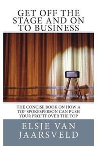 Get Off the Stage and On to Business