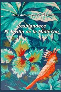 Resplandece. El Jardin de la Malinche