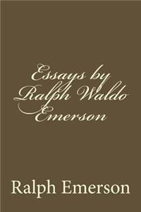 Essays by Ralph Waldo Emerson