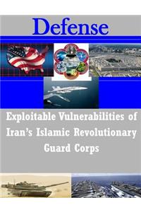 Exploitable Vulnerabilities of Iran's Islamic Revolutionary Guard Corps